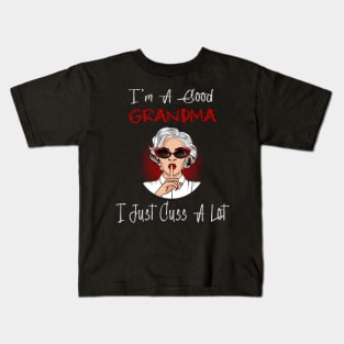 I'm A Good Grandma I Just Cuss A Lot Lips Funny Mothers Day Kids T-Shirt